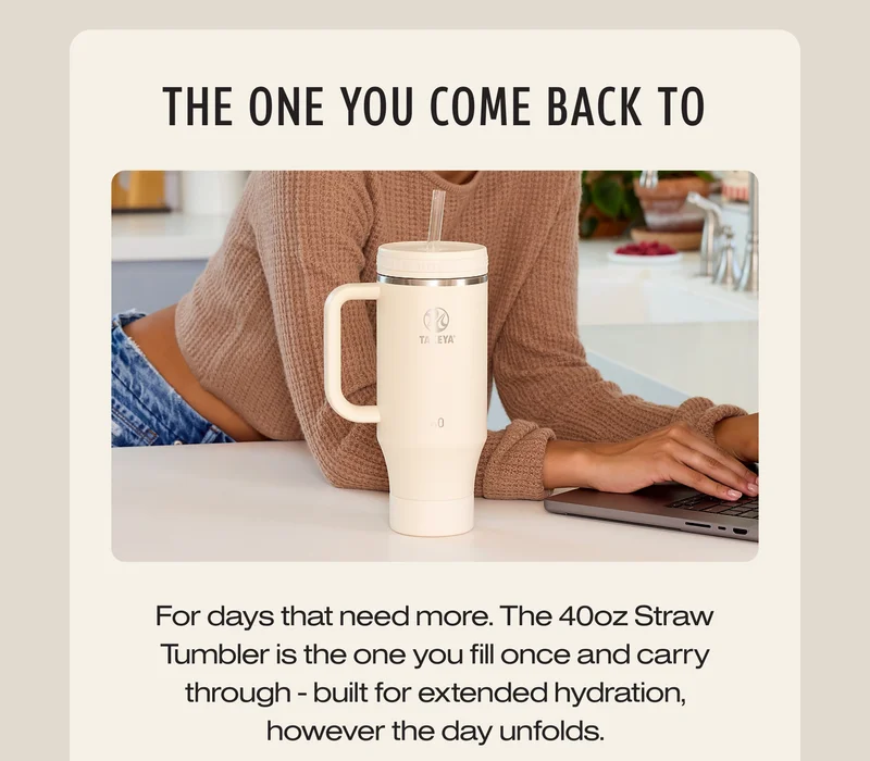 For days that need more. The 40oz Straw Tumbler is the one you fill once and carry through - built for extended hydration, however the day unfolds.
