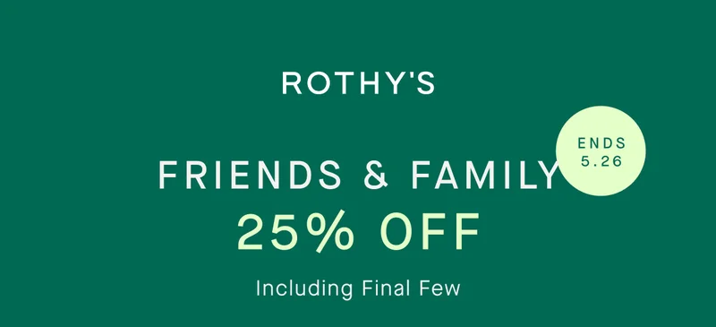 Friends & Family 25% off styles even final few. ends 5.26 *Exclusions apply
