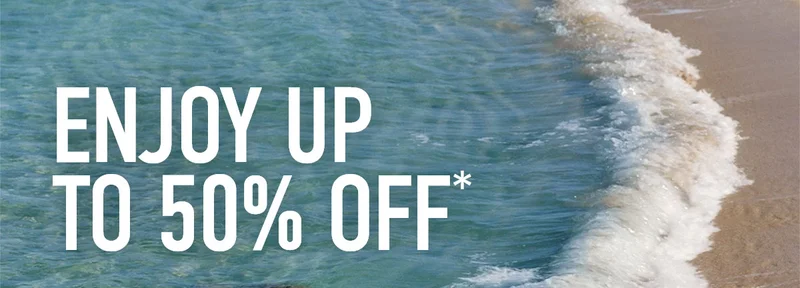 ENJOY UP TO 50% OFF*