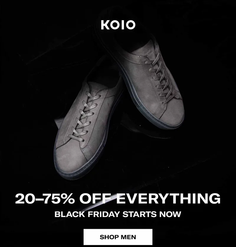 KOIO 20–75% Off Everything. Black Friday Starts Now. Shop Men Shop Women