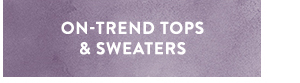 On Trend Tops & Sweaters