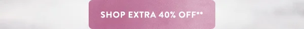 shop extra 40% off**
