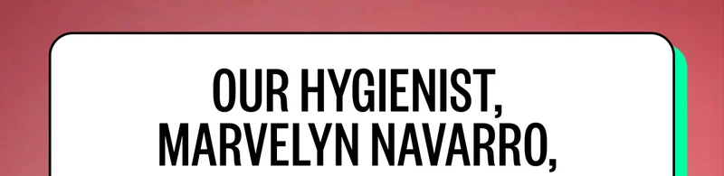 Our Hygienist, Marvelyn Navarro