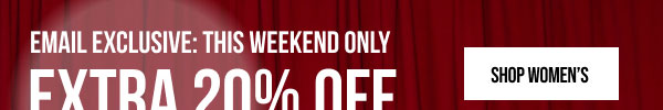 Email Exclusive Extra 20% off Shop Women's