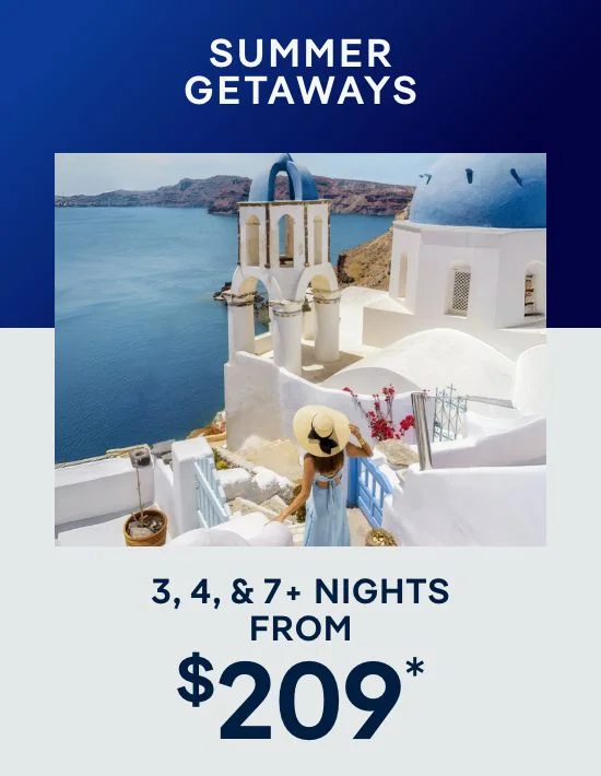 Summer Getaways – 3, 4, & 7+ Nights – Click to View Cruises & Book Now