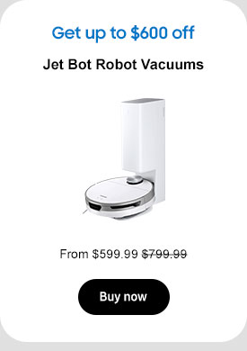 Get up to $600 off
Jet Bot Robot Vacuums From $599.99 Buy now