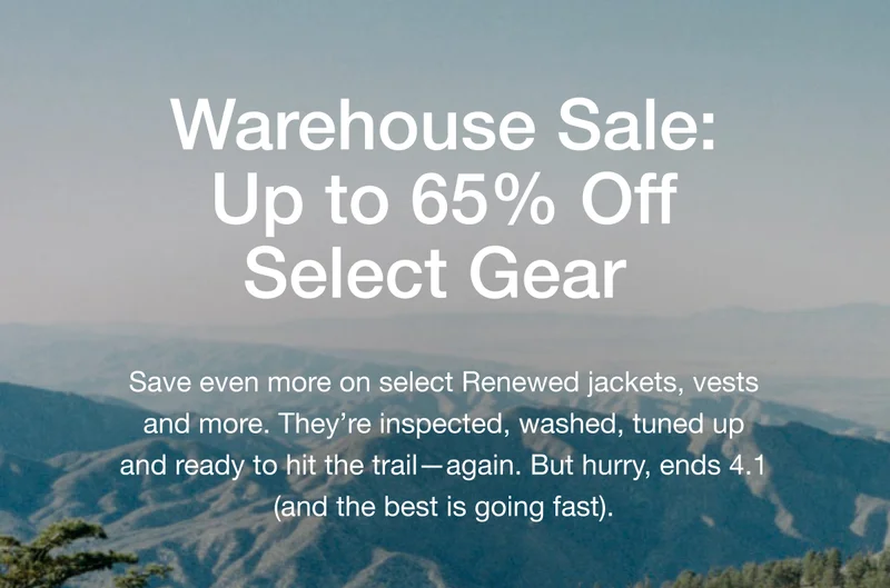 Save even more on select Renewed jackets, vests and more. They're inspected, washed, tuned up and ready to hit the trail - again. But hurry, ends 4.1 - and the best is going fast.