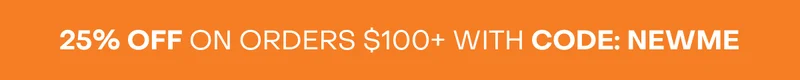 25% off on Orders $100+ with code: NEWME