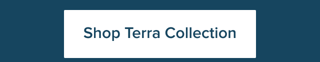 Shop Terra Collection