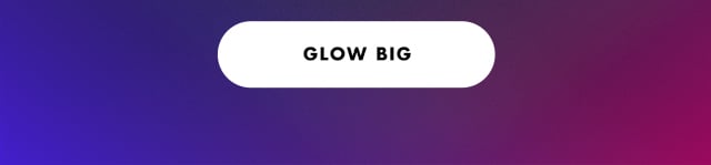 Glow big