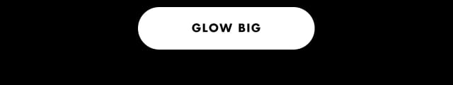 Glow big