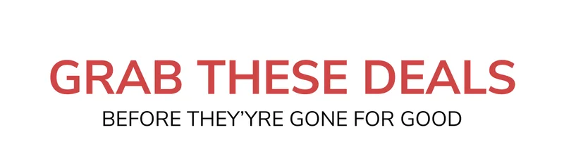 Grab These Deals (Before They're Gone)