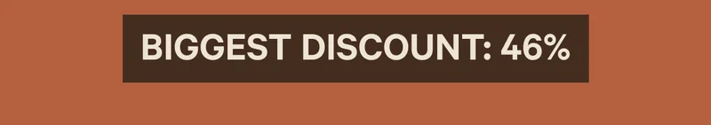 BIGGEST DISCOUNT: 46%