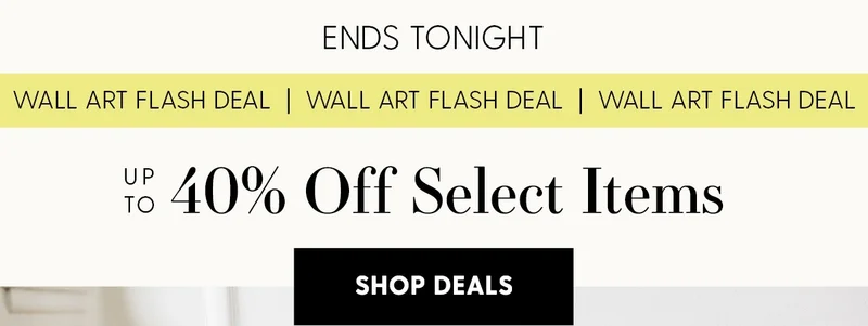 Ends Tonight | Wall Art Flash Sale | Up to 40% Off Select Items | Shop Deals