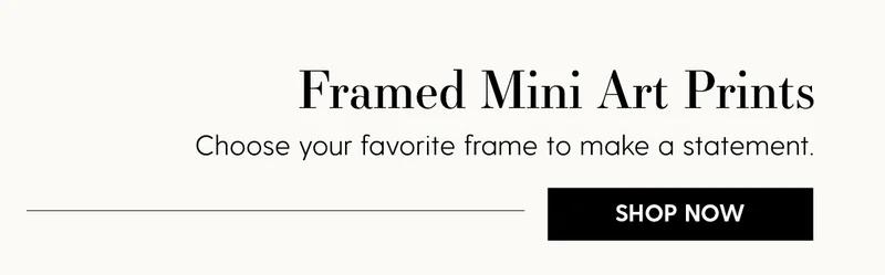 Framed Mini Art Prints | Choose your favorite frame to make a statement. | Shop Now