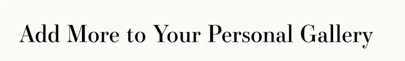 Add More to Your Personal Gallery