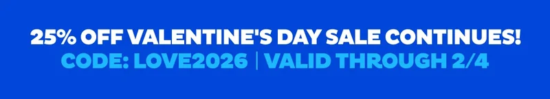 25% Off Valentine's Day Sale Continues with Code: LOVE2026 25% Off Valentine's Day Sale Continues with Code: LOVE2026