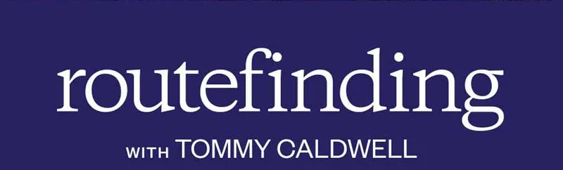 Routfinding with Tommy Caldwell