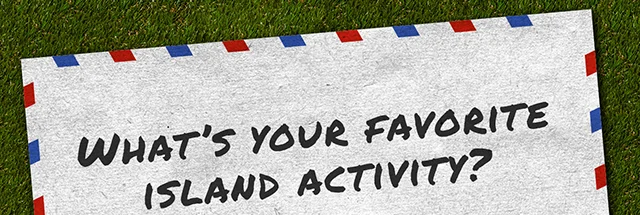 What's Your Favorite Island Activity?