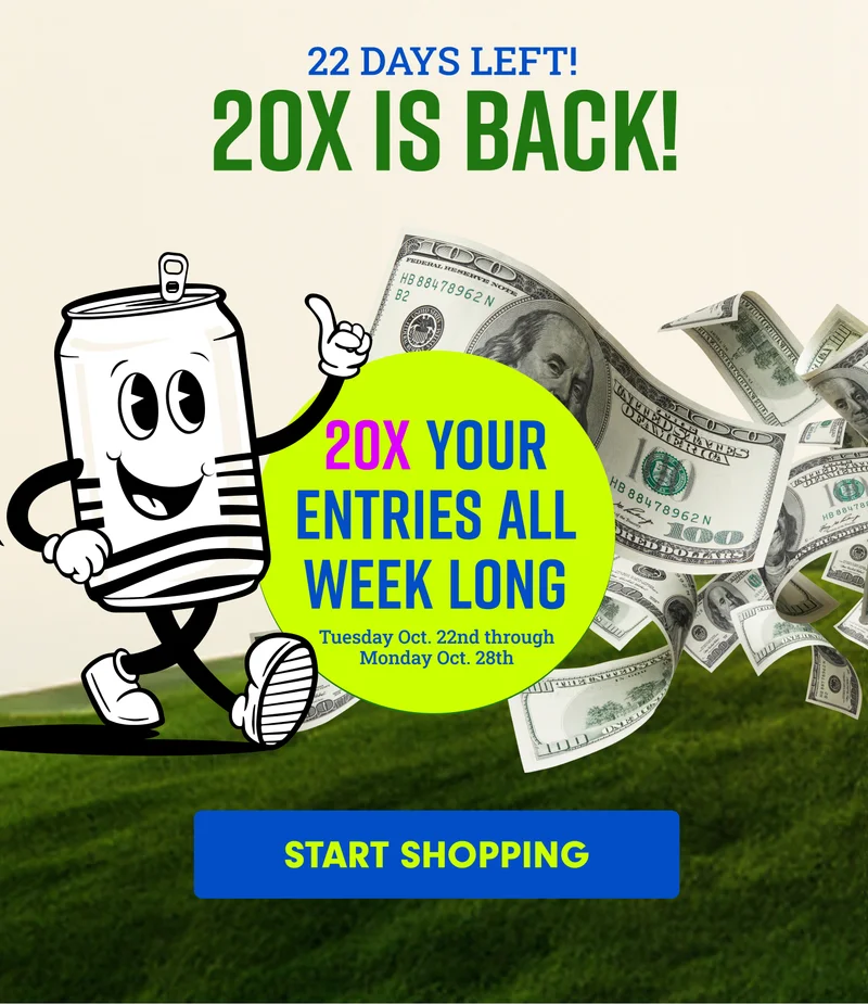 20x entries this week only! SHOP NOW