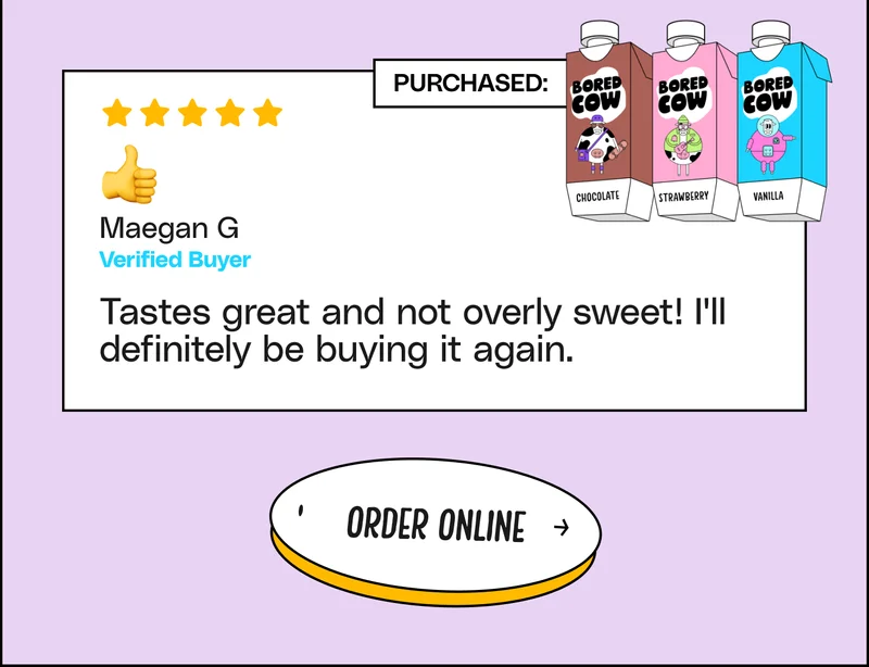 "Tastes great and not overly sweet! I'll definitely be buying it again." -Maegan G Verified Buyer. Order online.