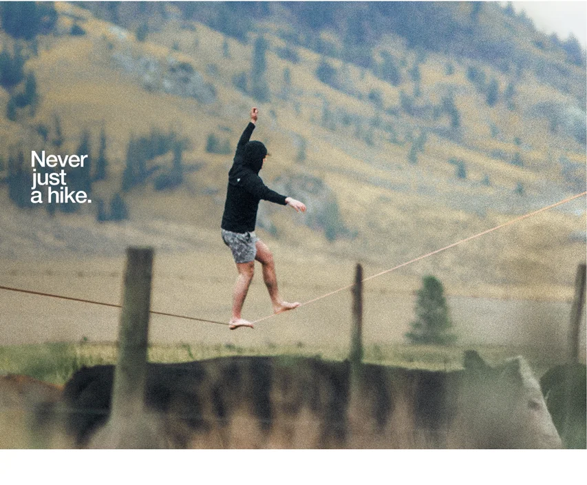 Never just a hike.