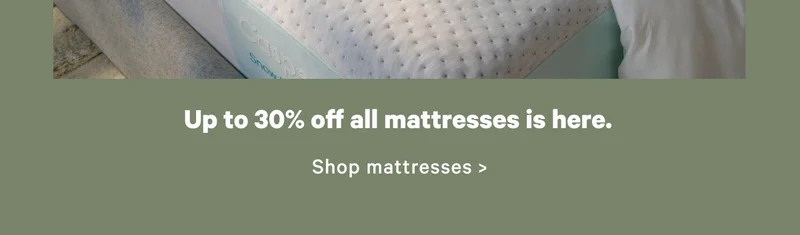 Up to 30% off all mattresses is here.