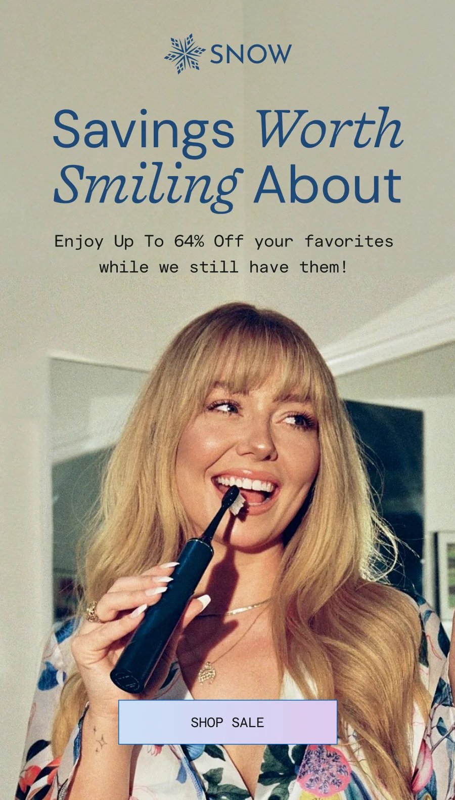 Savings Worth Smiling About! Up to 64% off Your Favorites While We Still Have Them!