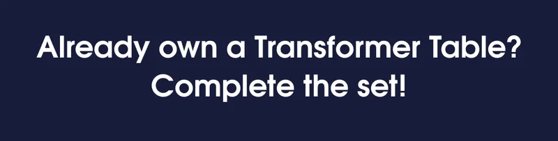 Already own a Transformer Table