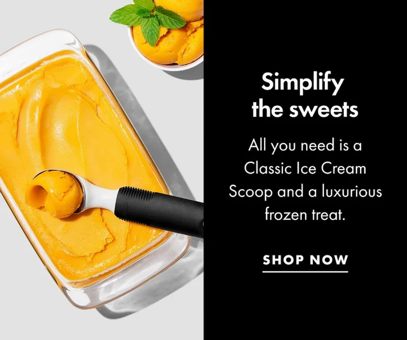 Simplify  the sweets All you need is a Classic Ice Cream Scoop and a luxurious frozen treat. | SHOP NOW