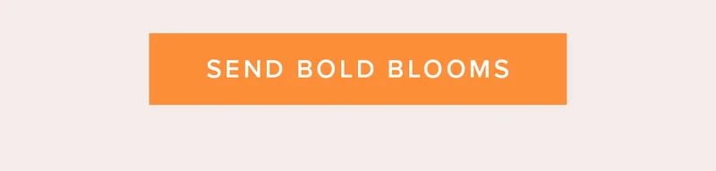 SEND BOLD BLOOMS