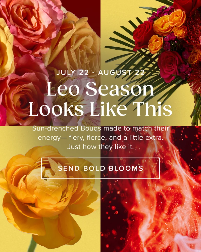 Leo Birthday Season is July 22-August 22. Sun-drenched Bougs made to match their energy— fiery, fierce, and a little extra. Just how they like it. SEND BOLD BLOOMS