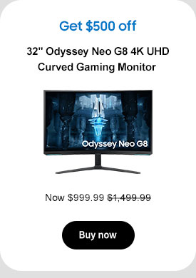 Get $500 off
32in Odyssey Neo G8 4K UHD Gaming Monitor
Now $999.99 $1,499.99
Buy now