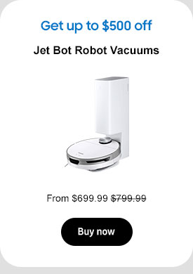 Get up to $500 off
Jet Bot Robot Vacuums From $699.99 Buy now