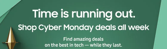 Time is running out. Final Days to save
Get Cyber Monday deals all week
Find amazing deals on the best in tech — while they last.