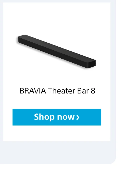 BRAVIA Theater Bar 8 | Shop now>