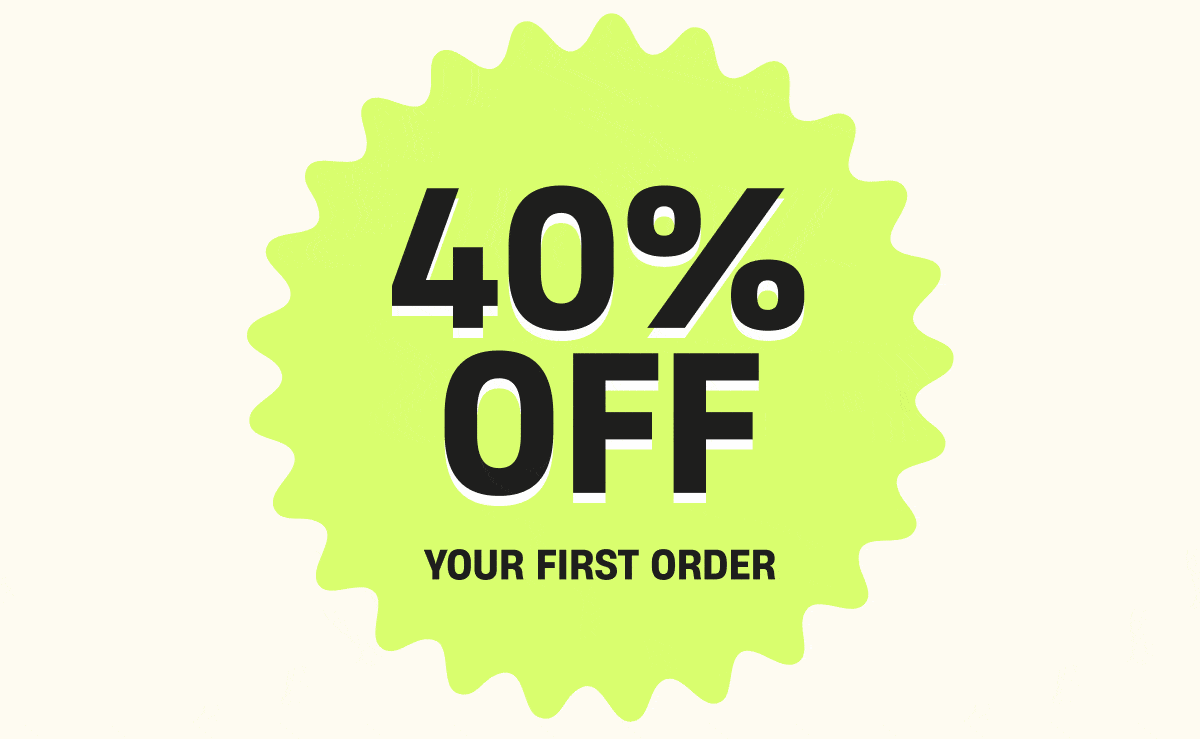 40% Off | Your First Order | Turn images on to see the gif image