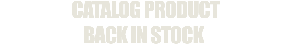 CATALOG PRODUCT BACK IN STOCK