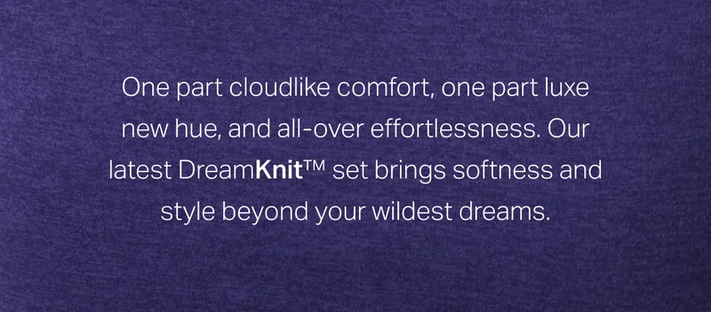 One part cloudlike comfort, one part luxe new hue.