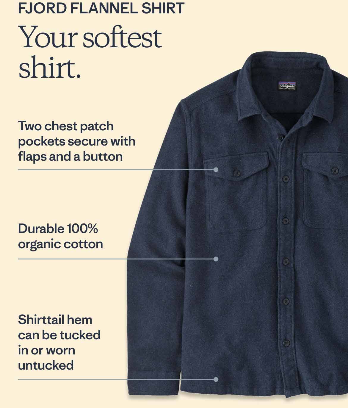 Fjord Flannel Shirt. Your softest shirt. Two chest patch pockets secure with flaps and a button. Durable 100% organic cotton. Shirttail hem can be tucked in or worn untucked.