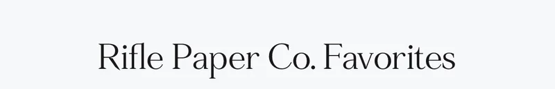 Rifle Paper Co. Favorites