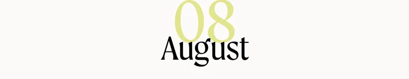08 August