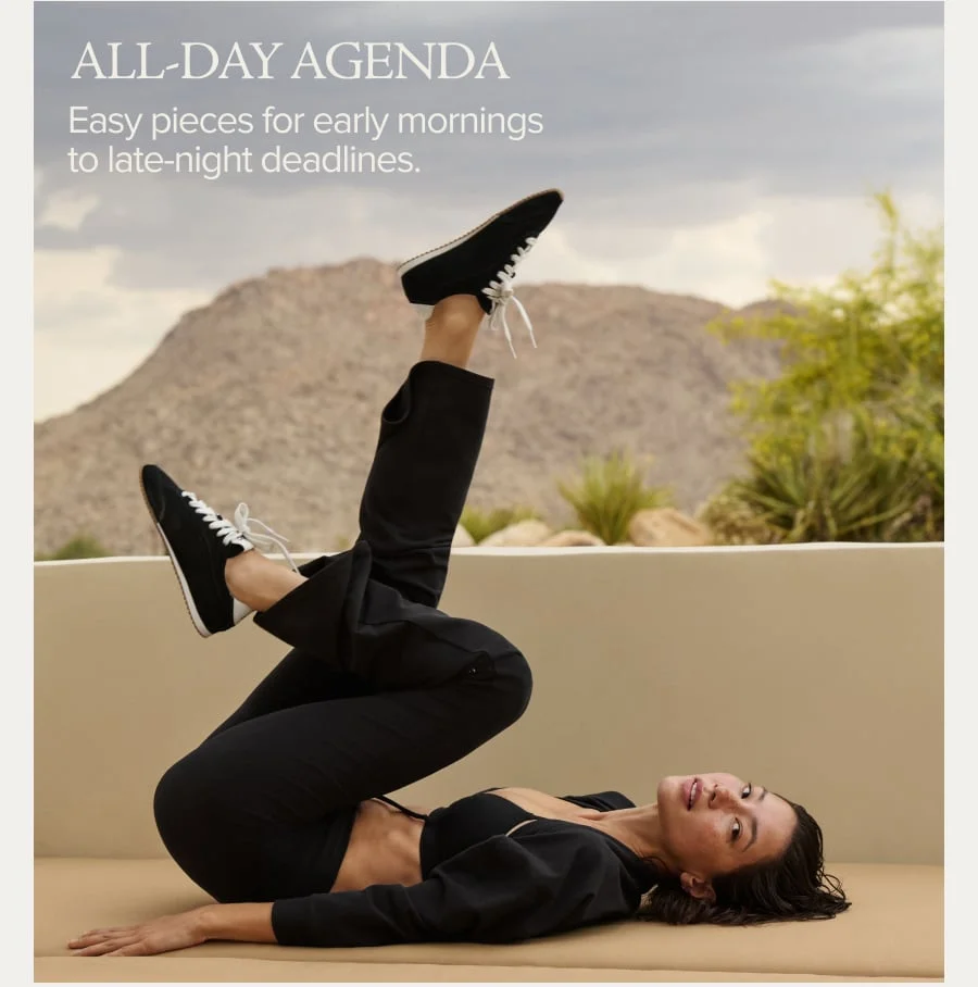 ALL-DAY AGENDA EASY PIECES FOR EARLY MORNINGS TO LATE-NIGHT DEADLINES