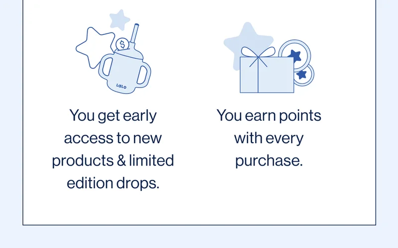 You get early access to new products & limited edition drops. You earn points with every purchase.