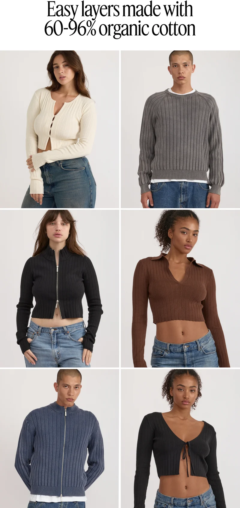 Easy layers made with 60-96% organic cotton