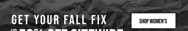 Get Your Fall Fix Up to 50% off Sitewide Shop Women's
