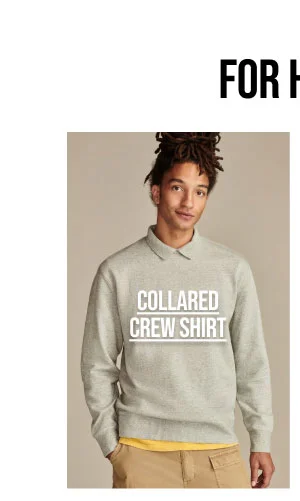 For Him Collard Crew Shirt
