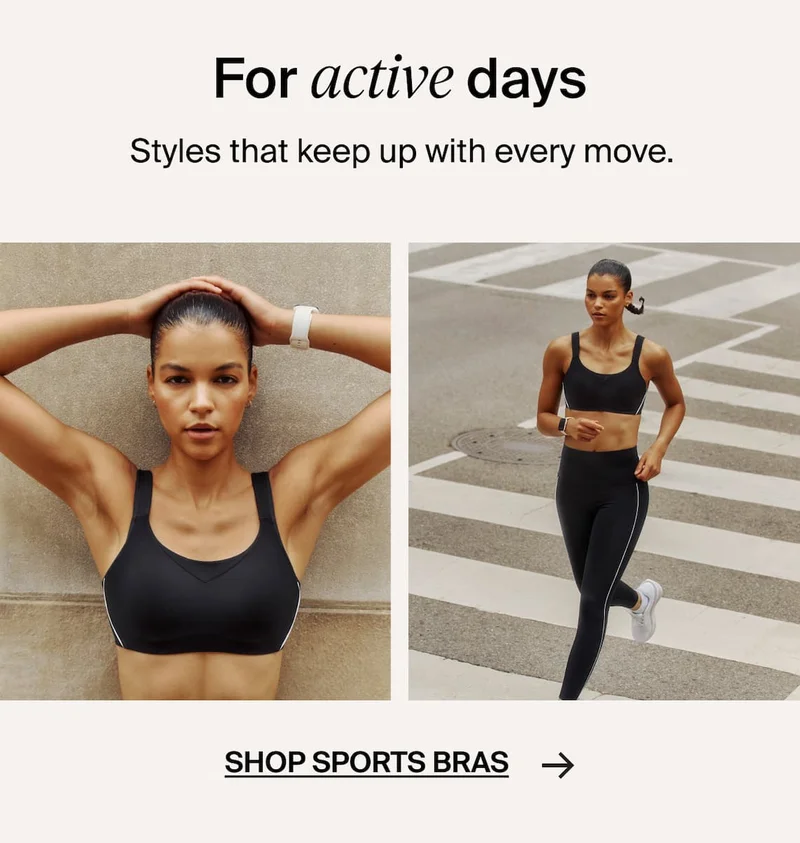 For Active Days. Styles that keep up with every move.