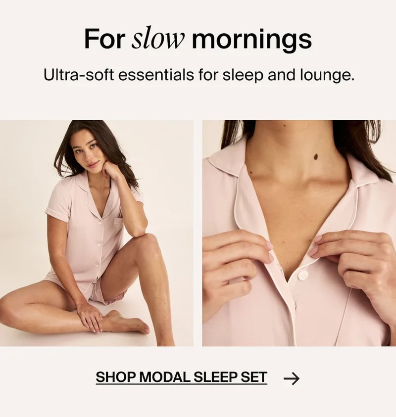 For slow mornings. Ultra-soft essentials for sleep and lounge. Shop Modal Sleep Set