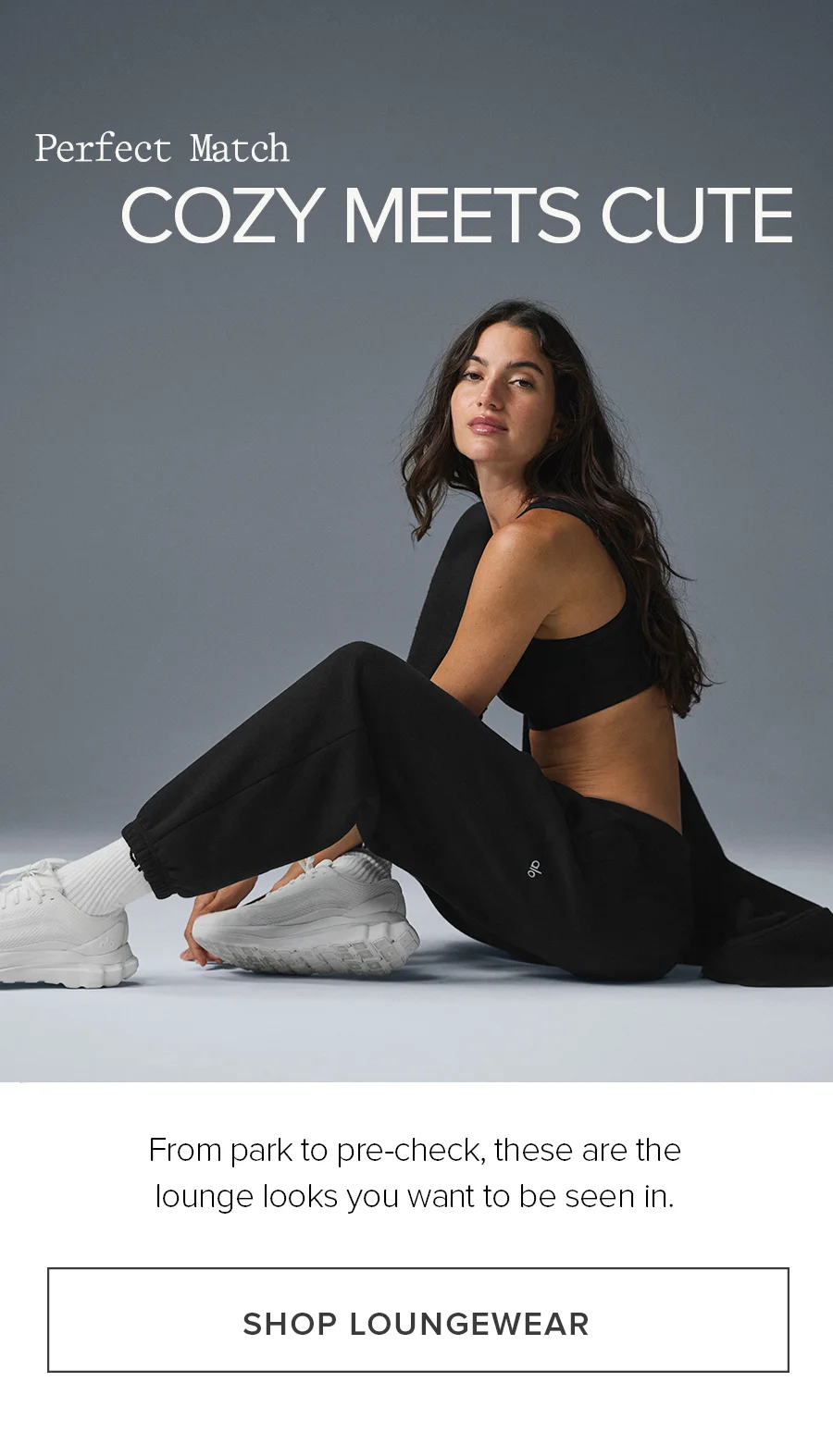 Perfect Match. Cozy Meets Cute. From park to pre-check, these are the lounge looks. you want to be seen in. SHOP LOUNGEWEAR